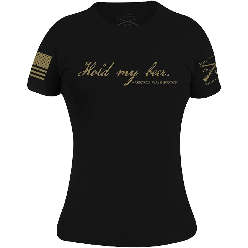 Grunt Style Women's Hold My Beer T- Shirt - Black Iron Safe Non-Iron Wrinkle Free