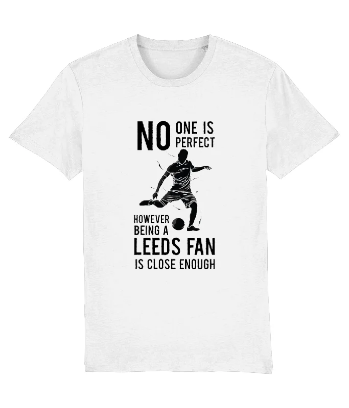 NO ONe Is Perfect However Being A Leeds Fan Is Close Enough T-shirt Women Rayon Velvet Corduroy