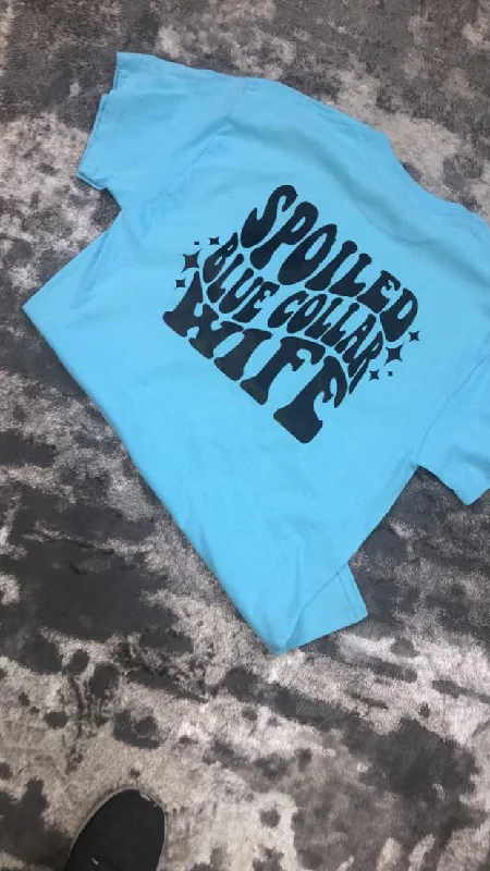 Spoiled Blue Collar Wife T-Shirt Fleece Nylon Spandex