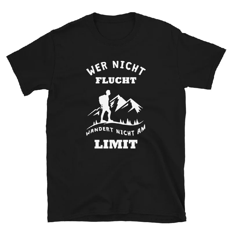 Wer Nicht Flucht Wandert Nicht Am Limit - T-Shirt (Unisex) Welt Pockets Slit Pockets Flap Pockets